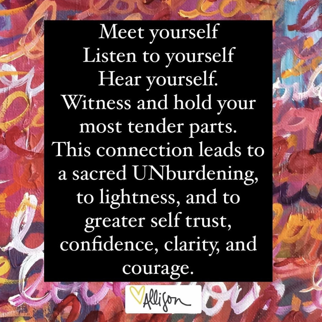 The words meet yourself, listen to yourself, hear yourself, witness and hold your most tender parts. This connection is a sacred unburdening to lightness, and to greater self-trust, confidence, and courage over a red-toned love painting by Allison Crow