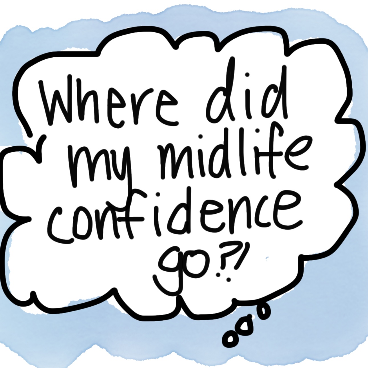 Midlife Can Cause Your Confidence to Wobble:  Here's Why and What to Do About It